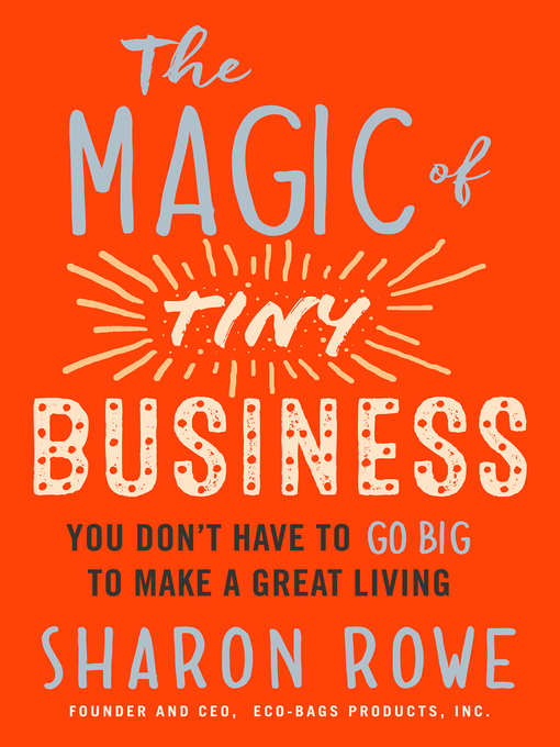 Title details for The Magic of Tiny Business by Sharon Rowe - Available